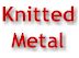 Knitted Metal